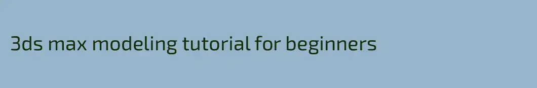 3ds max modeling tutorial for beginners